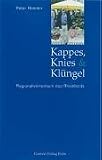 Kappes, Knies und Kluengel: Regionalwoerterbuch des Rheinlandes. Mit 1500 erlaeuterten Mundartwoertern