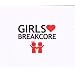 Girls Love Breakcore
