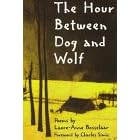 The Hour Between Dog and Wolf (New Poets of America)