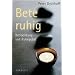 Bete ruhig: Betrachtung und Ruhegebet