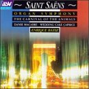 Saint-Saëns: Organ Symphony; The Carnival of the Animals; Dance macabre; Wedding Cake Caprice
