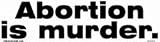 Abortion is murder bumper sticker