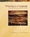 Painting as a Language: Material, Technique, Form, Content