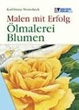 Ölmalerei Blumen. Malen mit Erfolg Image of Ölmalerei Blumen. Malen mit Erfolg