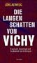 Die langen Schatten von Vichy: Frankreich, Deutschland und die R�ckkehr des Verdr�ngten