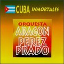 Orquesta Aragón & Perez Prado - Cuba Inmortales (Audio CD) - B00000FXW0