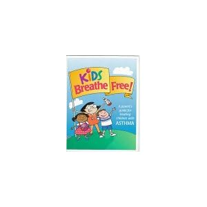 Kids Breathe Free: A Parents Guide for Treating Children With Asthma