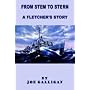 From Stem to Stern: A Fletcher's Story by Joe Galligan