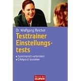 Testtrainer Einstellungstests: - Systematisch vorbereiten - - Erfolgreich bestehenvon "Dr. Wolfgang Reichel"