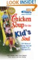 Chicken Soup for the Kid's Soul: 101 Stories of Courage, Hope and LaughterFrom Scholastic Inc