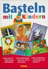 Produkt-Bild: Basteln mit Kindern. Mit Schritt-f&uuml;r-Schritt-Anleitungen und Schnittmusterzeichnungen