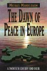 The Dawn of Peace in Europe: A Twentieth Century Fund Book (Twentieth Century Fund Books)