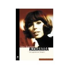 Alexandra: Die Legende einer S�ngerin: Ihr Leben - Ihre Lieder - Ihr Tod