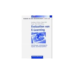 Evaluation von E-Learning: Zielrichtungen, methodologische Aspekte, Zukunftsperspektiven