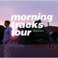 MORNING TRACKS vol.4 mixed by YODA