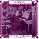 Yesterdays! The Unforgettable Music of Jerome Kern