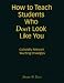 How to Teach Students Who Don't Look Like You: Culturally Relevant Teaching Strategies