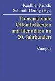 Transnationale Öffentlichkeiten und Identitäten im 20. Jahrhundert.