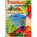 Trennkost vegetarisch. Die neue Art des Essens