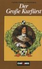 Der grosse Kurfuerst Friedrich Wilhelm von Brandenburg