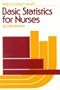 Basic Statistics for Nurses (A Wiley medical publication)