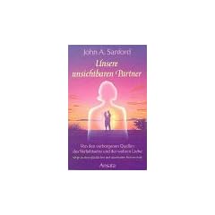 Unsere unsichtbaren Partner. Das Geheimnis des Verliebtseins und der wahren Liebe
