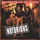 Click for more about Confederate Railroad: Notorious [Us Import].