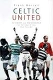cover of Celtic United: Glasgow and Manchester - Two Football Cubs, One Passion