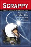 Scrappy: A Memoir of U. S. Fighter Pilot in Korea and Vietnam