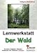 Lernwerkstatt - Der Wald