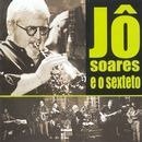 Jo Soares & O Sexteto