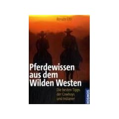 Pferdewissen aus dem Wilden Westen: Die besten Tipps der Cowboys und Indianer