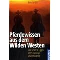 Pferdewissen aus dem Wilden Westen: Die besten Tipps der Cowboys und Indianer
