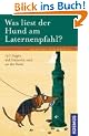 Was liest der Hund am Laternenpfahl?: 140 Fragen und Antworten rund um den Hund