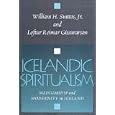 Icelandic Spiritualism: Mediumship and Modernity in Iceland by Loftur Gissurarson and William Swatos