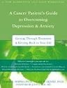 A Cancer Patient's Guide to Overcoming Depression & Anxiety: Getting Through Treatment and Getting Back to Your Life (Workbook Workbook)
