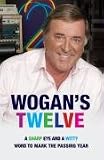 Wogan`s Twelve: A Sharp Eye and a Witty Word to Mark the Passing Year