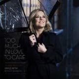 Too Much In Love To Care