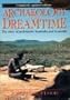 Archaeology of the Dreamtime: The Story of Prehistoric Australia and Its People