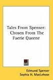 Tales From Spenser: Chosen From The Faerie Queene