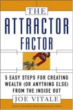 The Attractor Factor: 5 Easy Steps for Creating Wealth (or Anything Else) from the Inside Out
