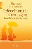 Erleuchtung in sieben Tagen: Das gro&szlig;e Versprechen des Buddha - Thomas Hohensee