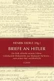 Briefe an Hitler: Ein Volk schreibt seinem F�hrer. Unbekannte Dokumente aus Moskauer Archiven - zum ersten Mal ver�ffentlicht