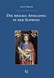 Die heilige Apollonia in der Schweiz