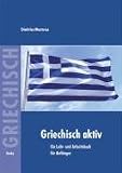 Griechisch aktiv: Ein Lehr- und Arbeitsbuch für Anfänger