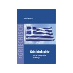 Griechisch aktiv: Ein Lehr- und Arbeitsbuch f�r Anf�nger
