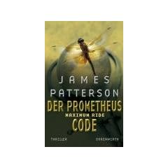 Maximum Ride, Bd. 3 - Der Prometheus-Code: Thriller