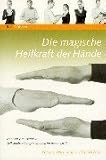 Die magische Heilkraft der Hände.