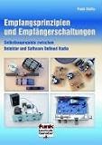 Empfangsprinzipien und Empfängerschaltungen: Selbstbauprojekte zwischen Detektor und Software Defined Radio