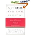 Get Rich, Stay Rich, Pass It On: The Wealth-Accumulation Secrets of America's Richest Families